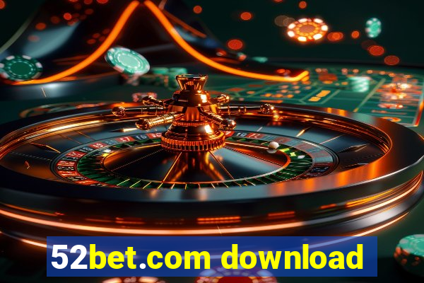 52bet.com download